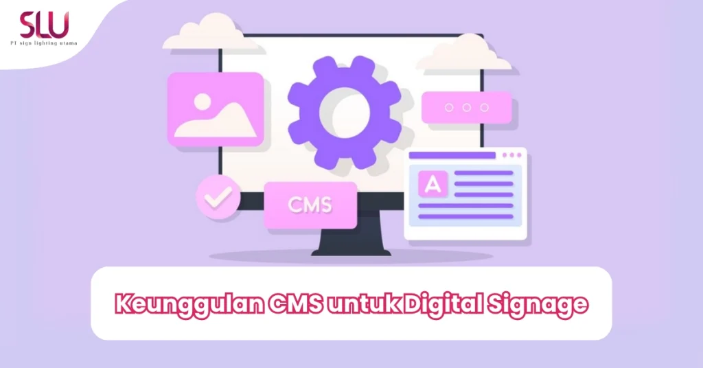 Keunggulan CMS untuk Digital Signage